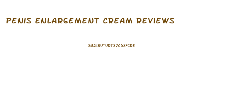 Penis Enlargement Cream Reviews