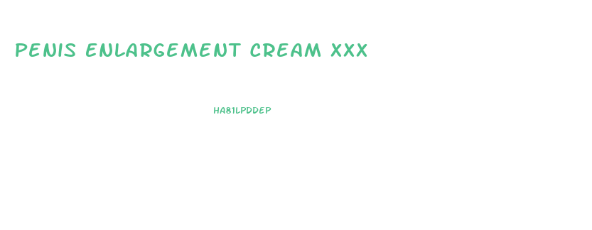 Penis Enlargement Cream Xxx