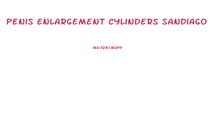 Penis Enlargement Cylinders Sandiago