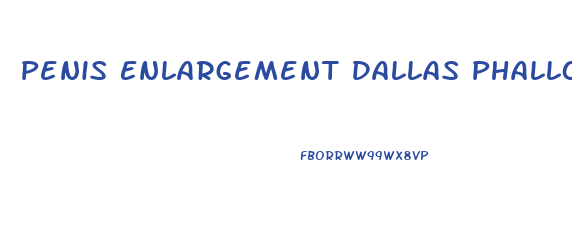 Penis Enlargement Dallas Phallofill