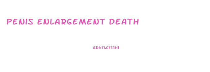 Penis Enlargement Death