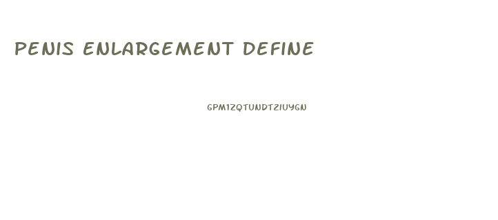 Penis Enlargement Define