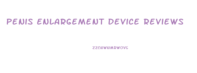 Penis Enlargement Device Reviews