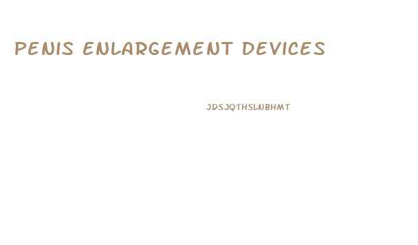 Penis Enlargement Devices