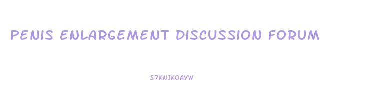 Penis Enlargement Discussion Forum