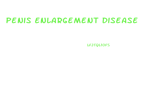 Penis Enlargement Disease