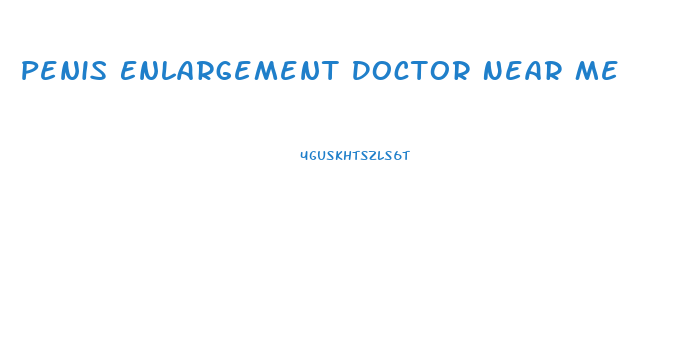 Penis Enlargement Doctor Near Me