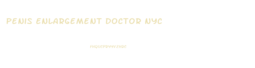 Penis Enlargement Doctor Nyc