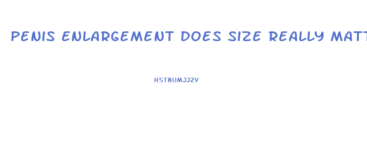 Penis Enlargement Does Size Really Matter To Women