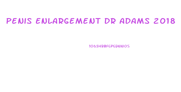 Penis Enlargement Dr Adams 2018