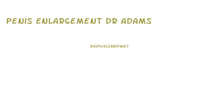 Penis Enlargement Dr Adams