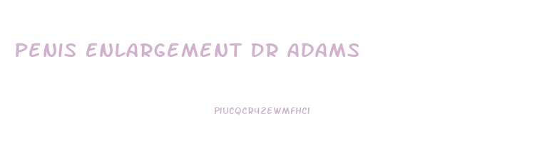 Penis Enlargement Dr Adams
