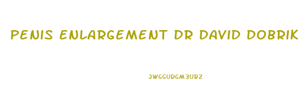 Penis Enlargement Dr David Dobrik