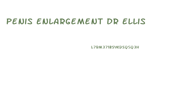 Penis Enlargement Dr Ellis
