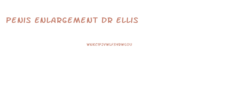 Penis Enlargement Dr Ellis