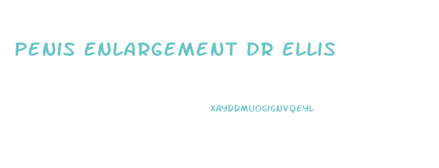 Penis Enlargement Dr Ellis