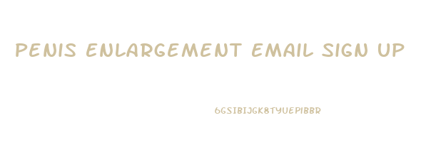 Penis Enlargement Email Sign Up