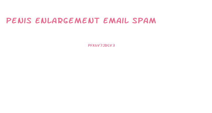 Penis Enlargement Email Spam