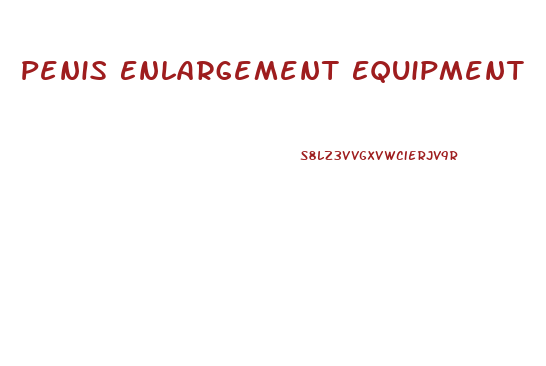 Penis Enlargement Equipment