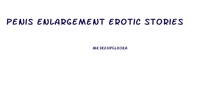 Penis Enlargement Erotic Stories