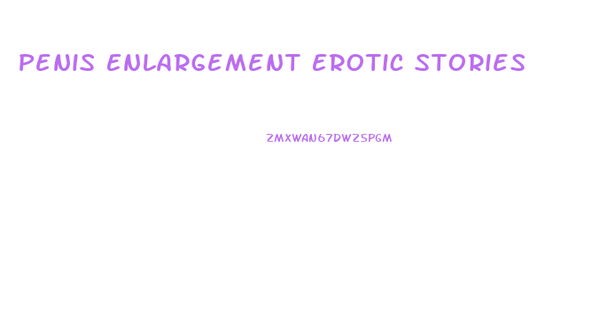 Penis Enlargement Erotic Stories