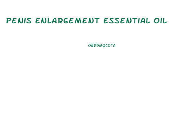 Penis Enlargement Essential Oil Usage