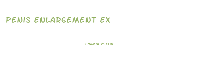 Penis Enlargement Ex