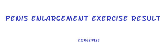 Penis Enlargement Exercise Results
