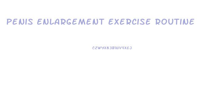 Penis Enlargement Exercise Routine