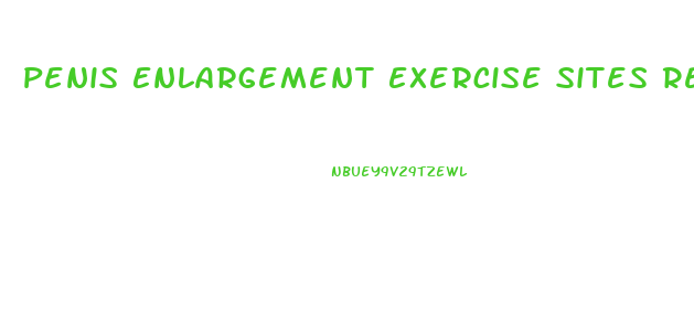 Penis Enlargement Exercise Sites Real