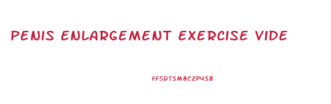 Penis Enlargement Exercise Vide