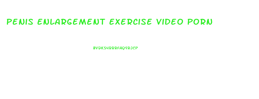 Penis Enlargement Exercise Video Porn