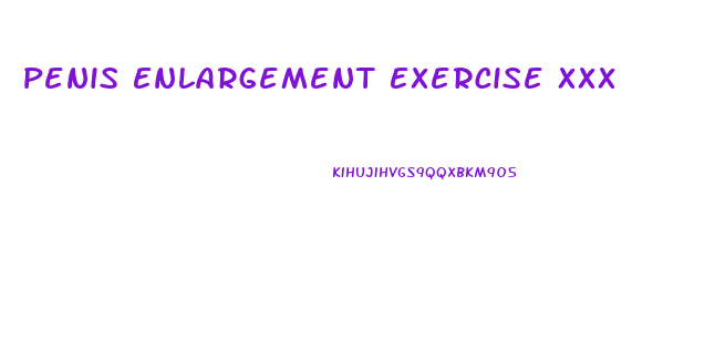 Penis Enlargement Exercise Xxx