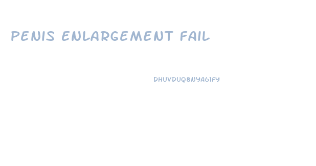 Penis Enlargement Fail