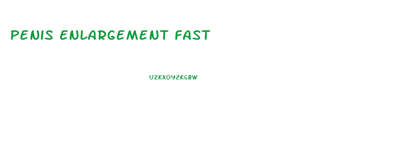 Penis Enlargement Fast