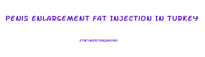 Penis Enlargement Fat Injection In Turkey