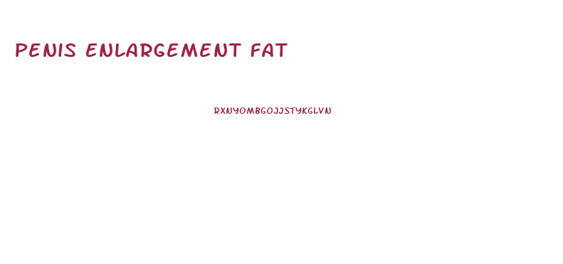 Penis Enlargement Fat
