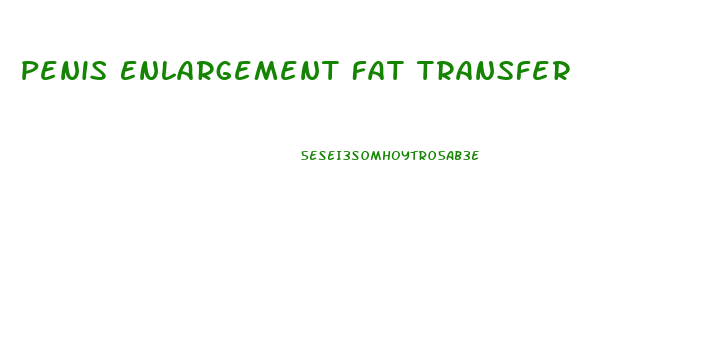 Penis Enlargement Fat Transfer