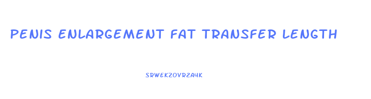 Penis Enlargement Fat Transfer Length