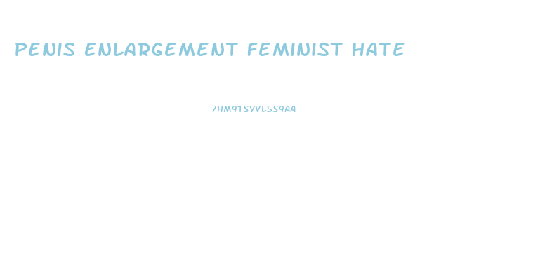 Penis Enlargement Feminist Hate