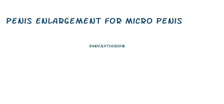 Penis Enlargement For Micro Penis