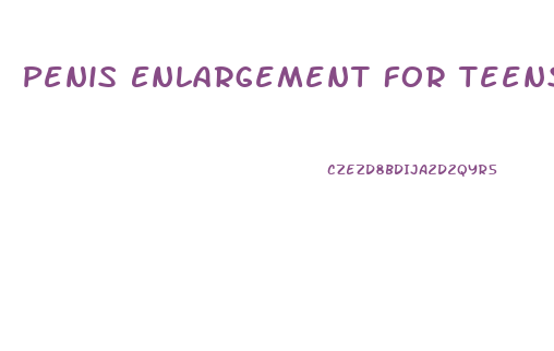 Penis Enlargement For Teens