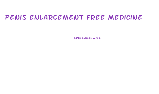 Penis Enlargement Free Medicine