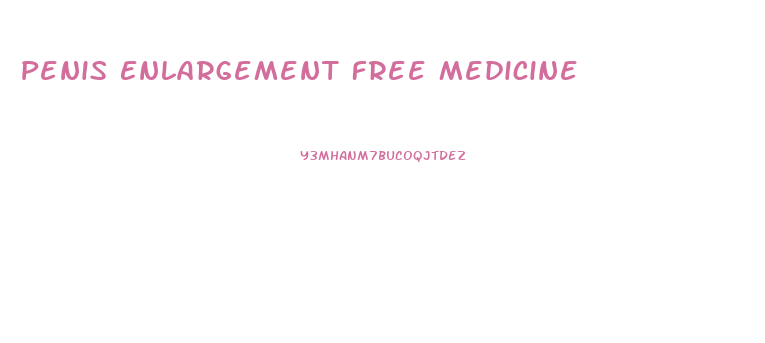 Penis Enlargement Free Medicine