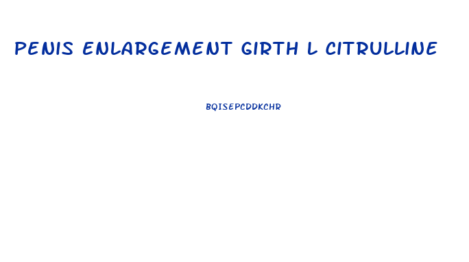 Penis Enlargement Girth L Citrulline