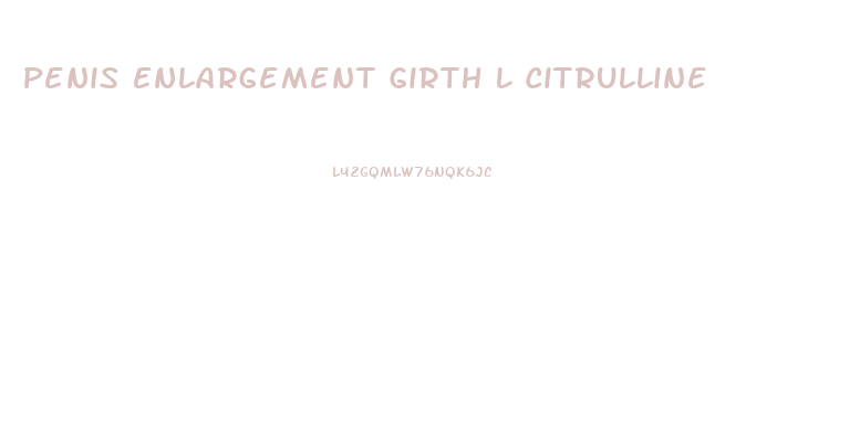 Penis Enlargement Girth L Citrulline