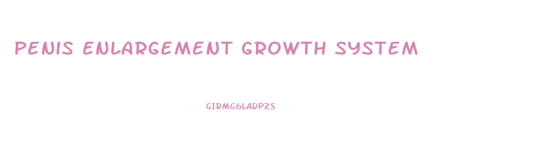 Penis Enlargement Growth System