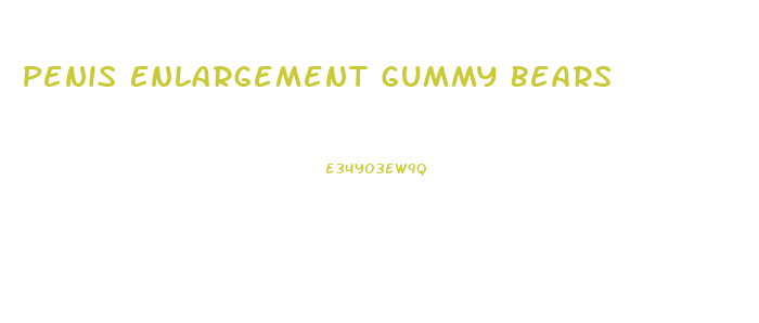 Penis Enlargement Gummy Bears