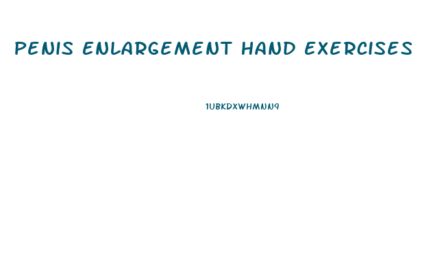 Penis Enlargement Hand Exercises
