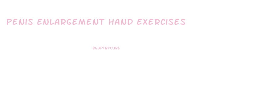 Penis Enlargement Hand Exercises